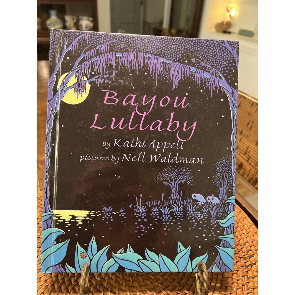 Vintage Hardcover Bayou Lullaby By Kathi Appelt Signed And Dated Cajun Regional